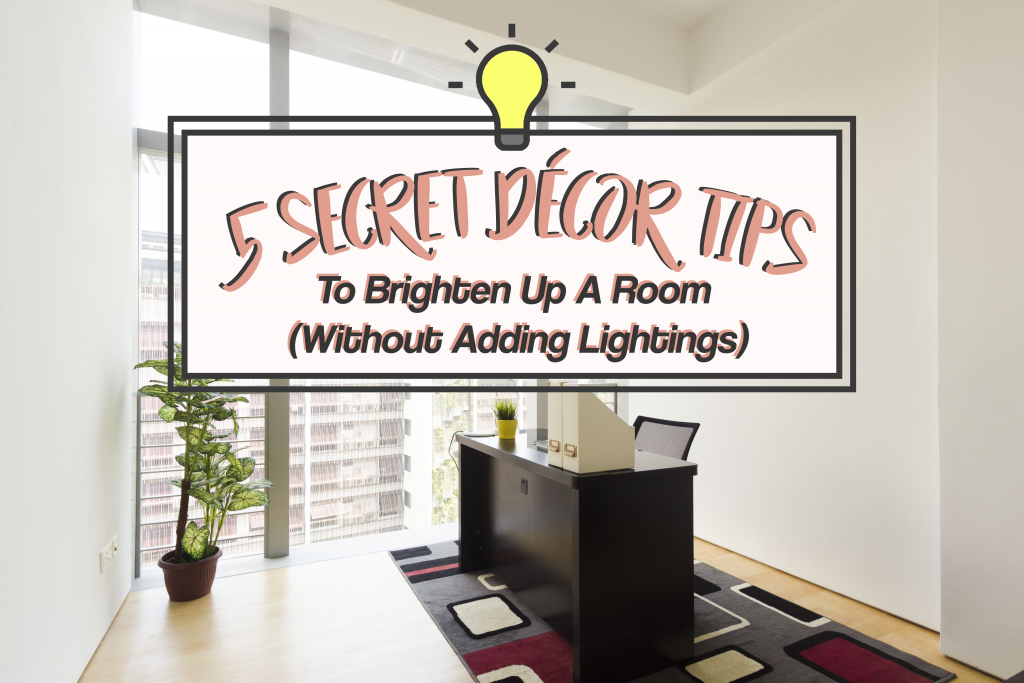5 Secret Décor Tips To Brighten Up A Room Without Adding Lightings