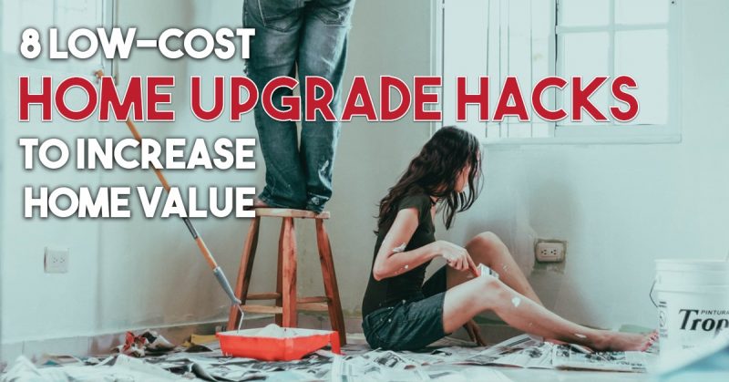 8 Low-Cost Home Upgrade Hacks to Increase Home Value