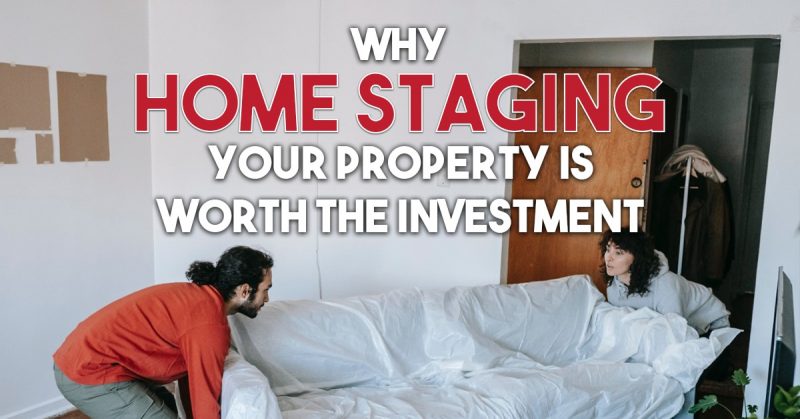 Why Home Staging Your Property is Worth the Investment