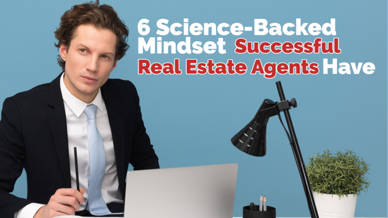 6 Science-Backed Mindset Successful Real Estate Agents Have