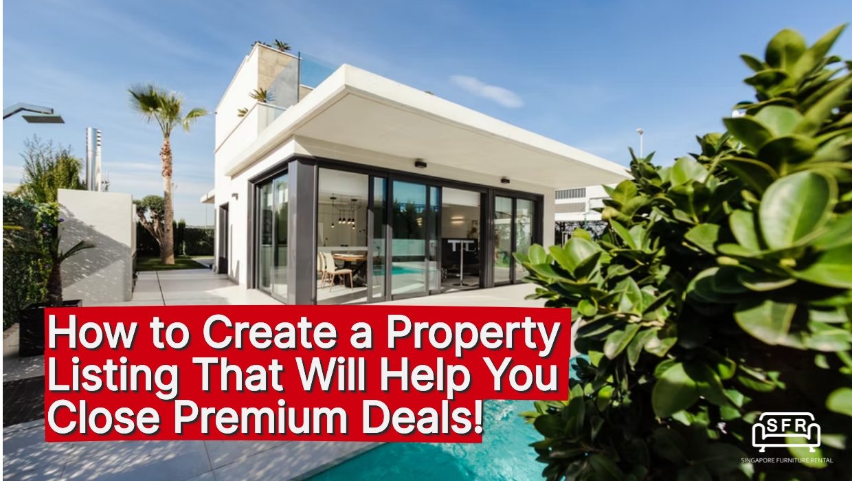 How to Create a Property Listing that will help you close premium deals