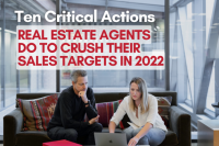 Ten Critical Actions Real Estate Agents Do to Crush Their Sales Targets in 2022