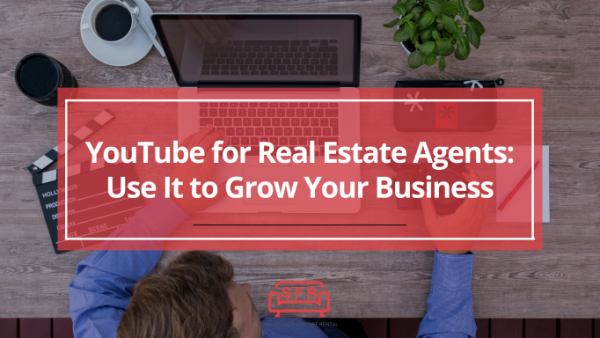 YouTube for Real Estate Agents: Use It to Grow Your Business