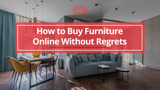 How to Buy Furniture Online Without Regrets