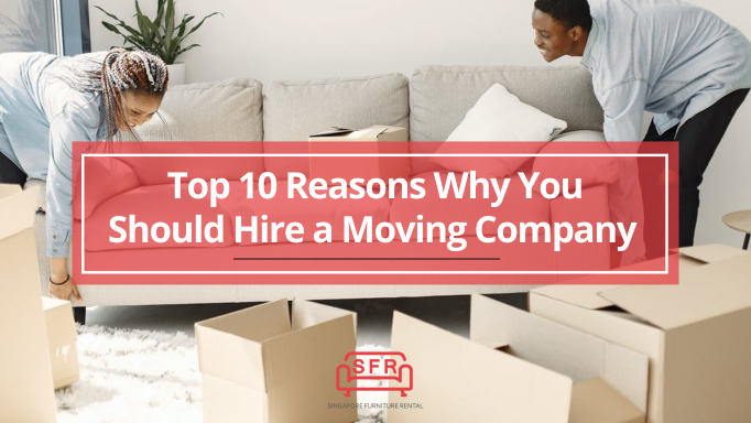 Top 10 Reasons Why You Should Hire a Moving Company