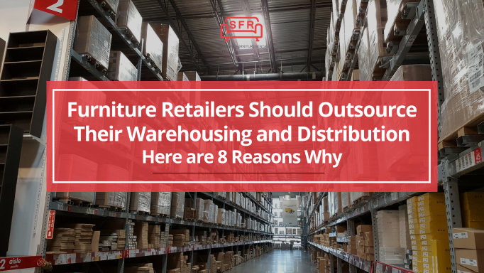 Furniture Retailers Should Outsource Their Warehousing and Distribution