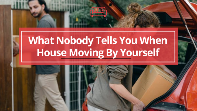 What Nobody Tells You When House Moving By Yourself