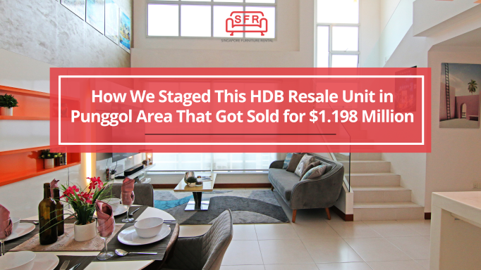 How We Staged This HDB Resale Unit in Punggol Area That Got Sold for $1.198 Million