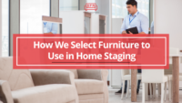 How We Select Furniture to Use in Home Staging