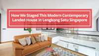 How We Staged This Modern Contemporary Landed House in Lengkong Satu Singapore