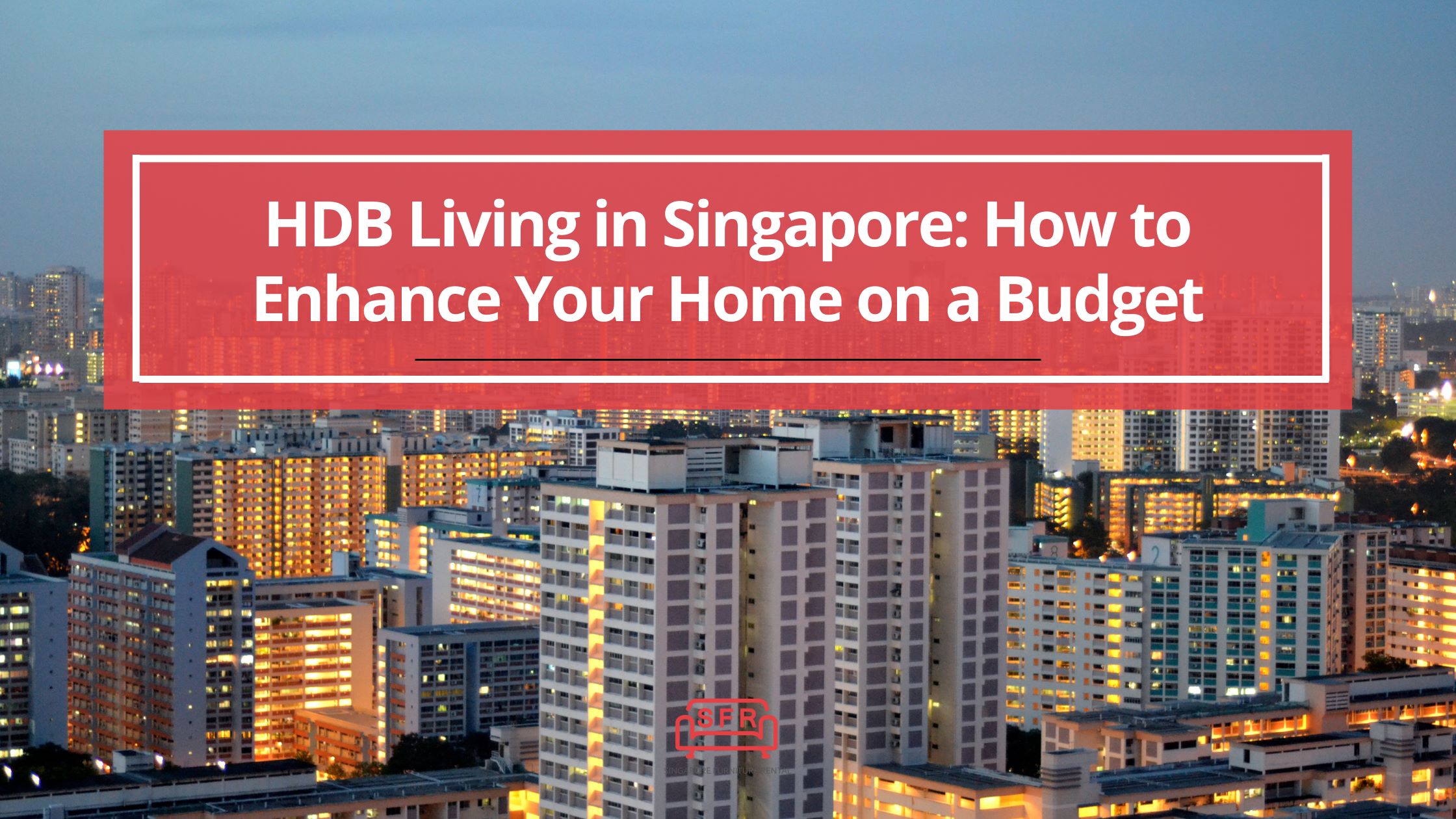 HDB Living in Singapore: How to Enhance Your Home on a Budget