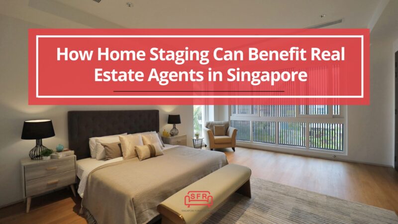 How Home Staging Can Benefit Real Estate Agents in Singapore