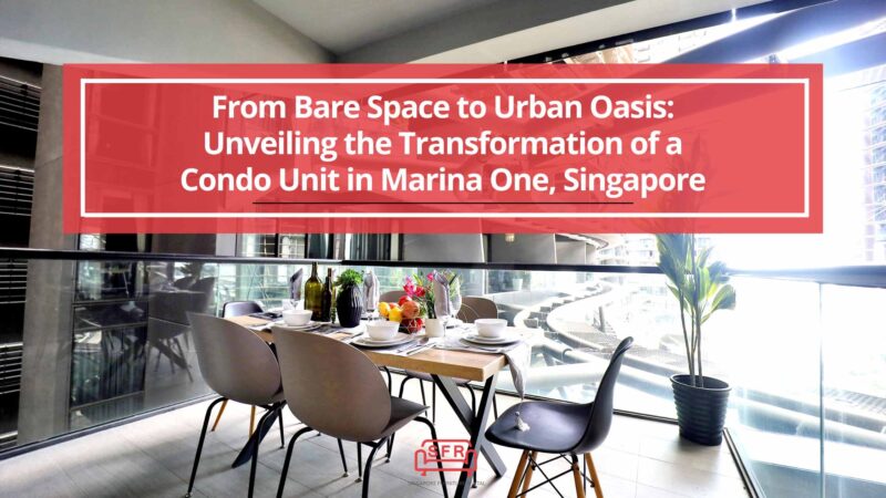 From Bare Space to Urban Oasis: Unveiling the Transformation of a Condo Unit in Marina One, Singapore
