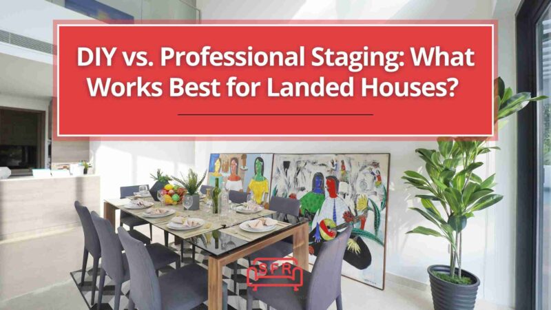 DIY vs. Professional Staging What Works Best for Landed Houses